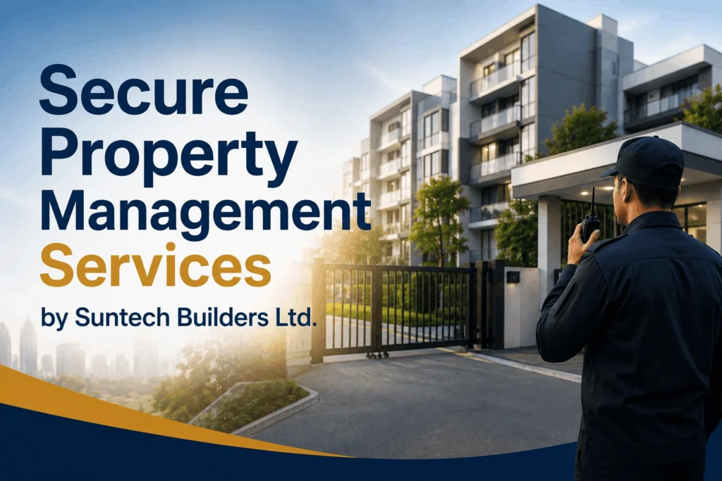 Secure Property Management Services by Suntech Builders Ltd.